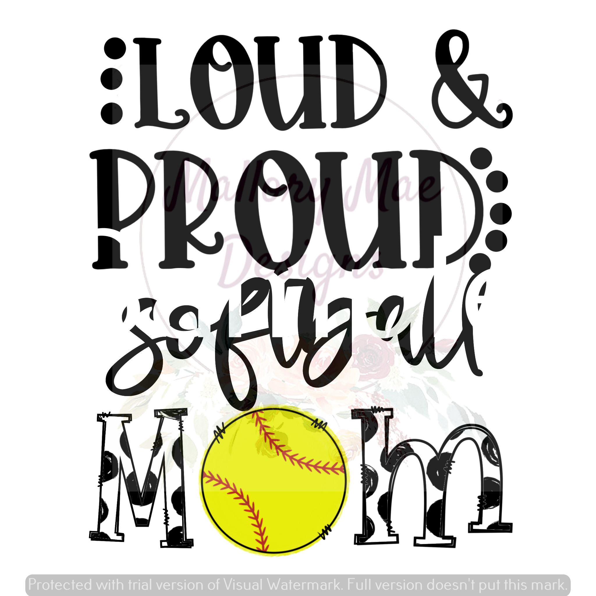 Loud Proud Softball Mom Mmd Digital Designs And Sublimation Prints